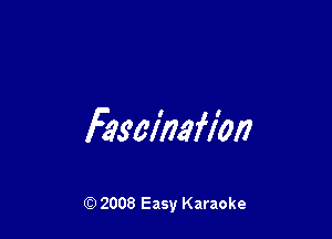 Fawlmflbn

Q) 2008 Easy Karaoke