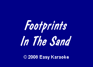 foofprinfs'

In 7773 627174

Q) 2008 Easy Karaoke