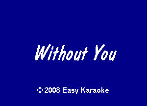Wiflmaf you

Q) 2008 Easy Karaoke