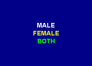 MALE

FEMALE
BOTH