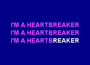 I'M A HEARTBREAKER
I'M A HEARTBREAKER
I'M A HEARTBREAKER