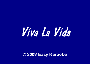 Viva 13 m4?

Q) 2008 Easy Karaoke