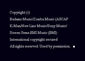 Copyright (c)
B 21de Musich omb a Music (ASCAP
K-Manl'New Line MusicfS ony Music!

S are en Gems-EMI Music (BMI)
International copyright secured

All rights reserve (1. Used by permis sion. II