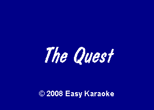 Tim Quasi

Q) 2008 Easy Karaoke
