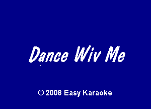 Dame My Me

Q) 2008 Easy Karaoke