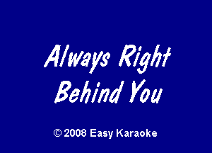 WWW 1?!qu

Bailind Km

(9 2008 Easy Karaoke