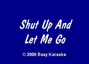 57m (1p AM

lei Me 60

Q) 2008 Easy Karaoke