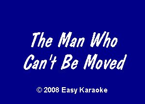 7719 Man M10

6190 3f Be Mo med

(9 2008 Easy Karaoke