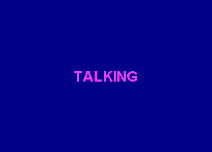 TALKING