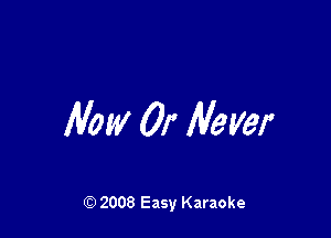 Maw 01' Meyer

Q) 2008 Easy Karaoke