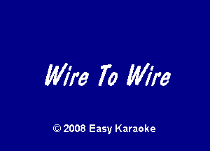 Mm 70 Wire

Q) 2008 Easy Karaoke