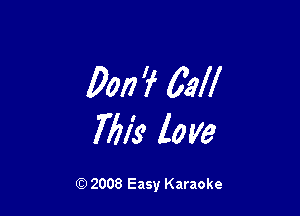00!) 'f 611W

7771's love

Q) 2008 Easy Karaoke