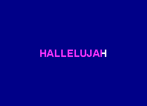 HALLELUJAH