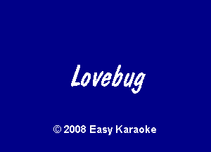 lo VeMg

Q) 2008 Easy Karaoke