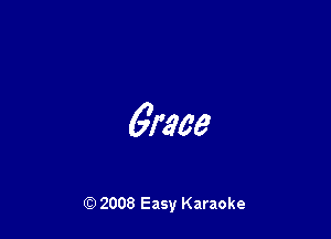 grace

Q) 2008 Easy Karaoke