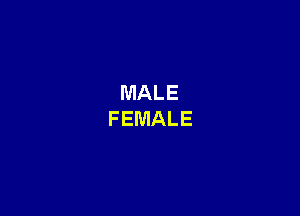 MALE
FEMALE