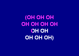 (0H 0H 0H
OH OH OH OH

OH OH
OH OH OH)