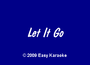 lei If 60

Q) 2009 Easy Karaoke