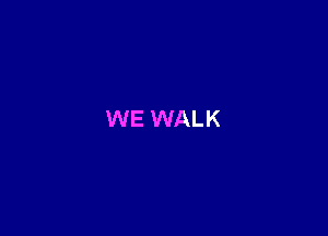 WE WALK