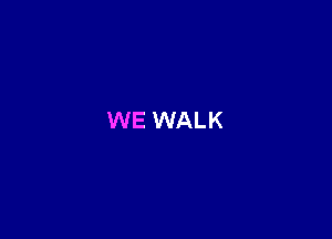 WE WALK