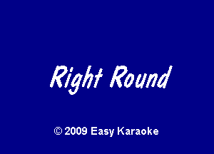 mybf Roam

Q) 2009 Easy Karaoke