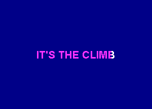 IT'S THE CLIMB