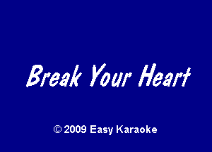 Break Vow Hem

2009 Easy Karaoke