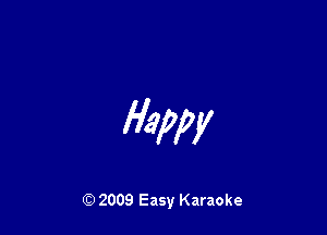 Ham

Q) 2009 Easy Karaoke