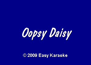 00,757! 0.4137

Q) 2009 Easy Karaoke