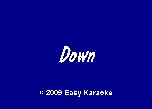 0mm

Q) 2009 Easy Karaoke