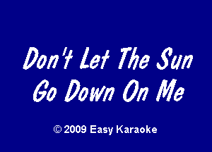 Don? lei Me Sun

60 Down 017 Me

2009 Easy Karaoke