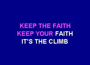 KEEP THE FAITH

KEEP YOUR FAITH
IT'S THE CLINIB