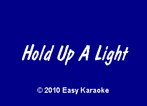 Hold (1,0 ,4 gym

Q) 2010 Easy Karaoke