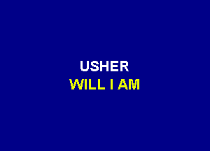 USHER
WILL I AM