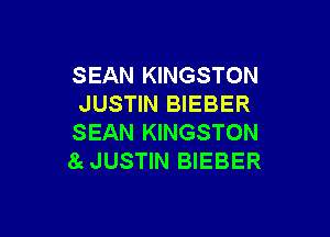 SEAN KINGSTON
JUSTIN BIEBER

SEAN KINGSTON
8c JUSTIN BIEBER