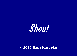 Show

Q) 2010 Easy Karaoke