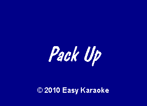 Pack 0p

Q) 2010 Easy Karaoke