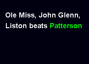 Ole Miss, John Glenn,
Liston beats Patterson