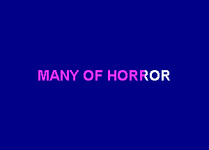 MANY OF HORROR