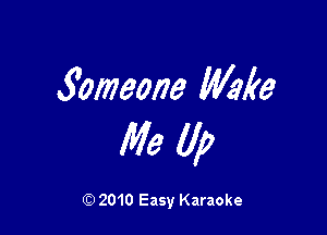 Xomeone Mk3

Me Up

Q) 2010 Easy Karaoke