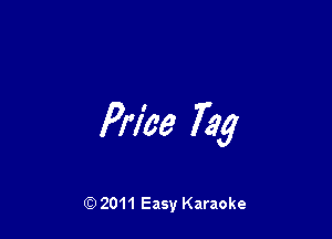Price Tag

Q) 2011 Easy Karaoke