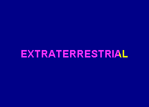 EXTRATERRESTRIAL