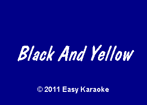 ELM? And VeXlow

Q) 2011 Easy Karaoke