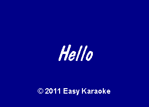 Hdlo

Q) 2011 Easy Karaoke