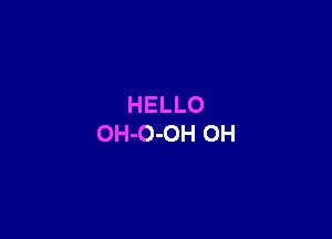 HELLO
OH-O-OH 0H