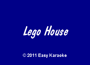 lego House

Q) 2011 Easy Karaoke