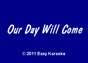 0w 03y WW 619m

Q) 2011 Easy Karaoke