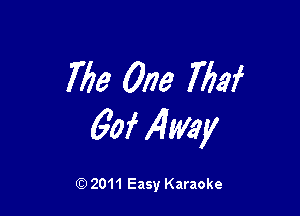 763 One WW

60f 14Wey

Q) 2011 Easy Karaoke