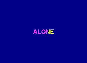 ALONE