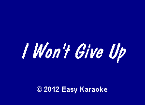 I Won? 6173 Up

Q) 2012 Easy Karaoke